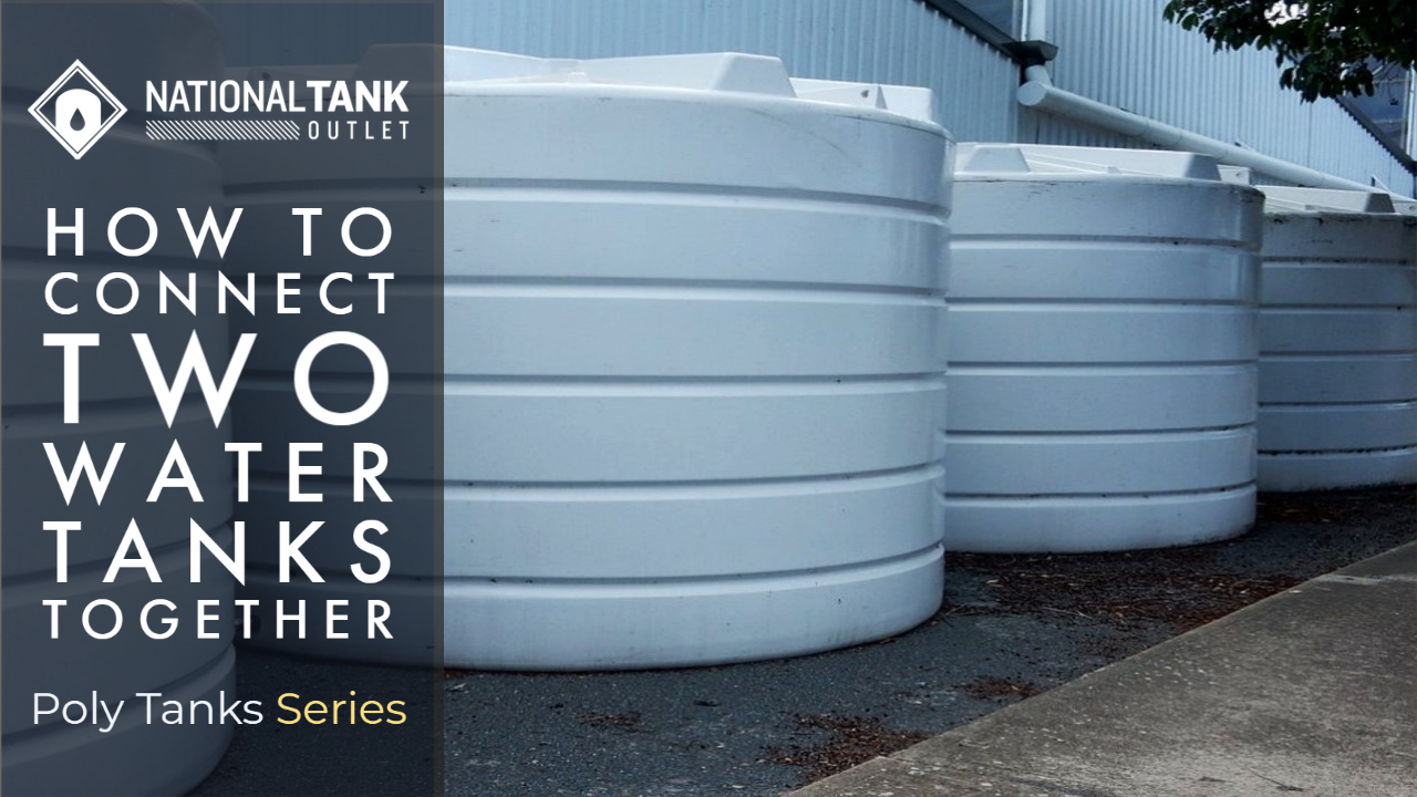 Poly Tanks How to Connect Two Water Storage Tanks Together