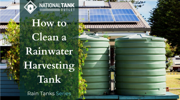 Rain Tanks | How to Clean a Rainwater Harvesting Tank