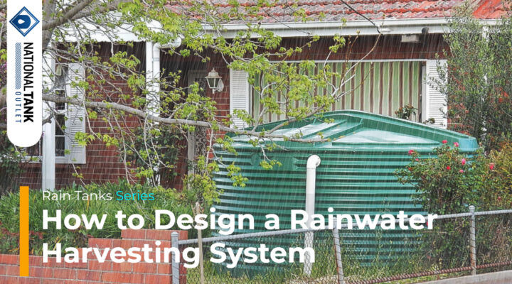 Rain Tanks | How to Design a Rainwater Harvesting System