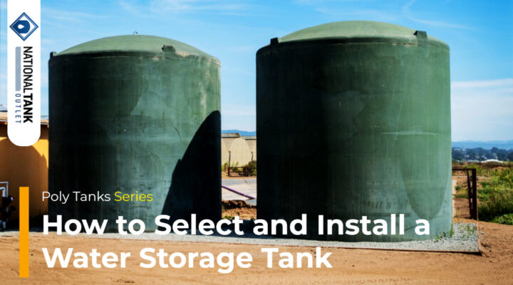 Poly Tanks | How to Select and Install a Water Storage Tank
