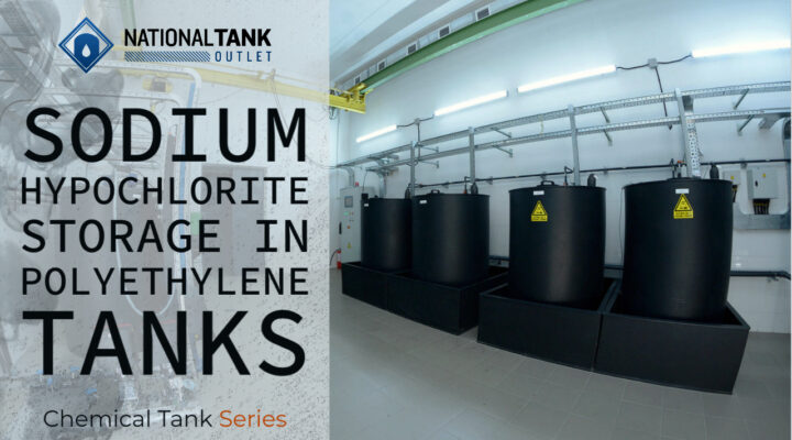 Chemical Tanks | Proper Sodium Hypochlorite Storage in Polyethylene Tanks