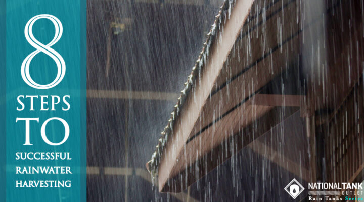 Rain Tanks | 8 Steps to Successful Rainwater Harvesting