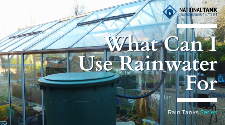 Rain Tanks | What Can I Use Rainwater For