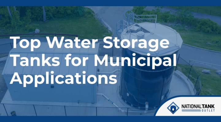 Top Water Storage Tanks for Municipal Applications